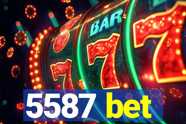 5587 bet